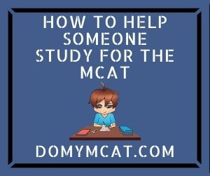 How To Help Someone Study For The MCAT